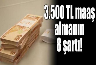 3.500 TL maaşla çalışmanın 8 şartı!