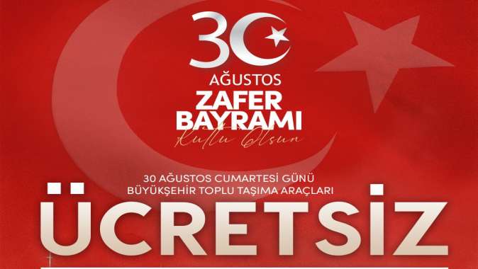 30 Ağustos’ta toplu ulaşım ücretsiz 30 Ağustos’ta toplu ulaşım ücretsiz