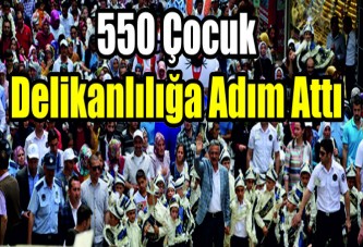 550 çocuk delikanlılığa adım attı