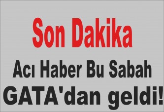 Acı haber bu sabah: GATA'dan geldi!