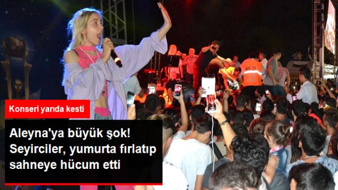 Adanada Seyirciler Aleyna Tilkiye Yumurta Fırlattı, Ardından Sahneye Hücum Etti