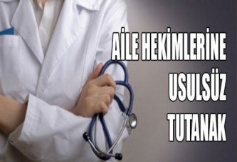 Aile hekimlerine tutanak şoku!