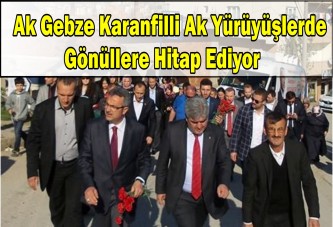 Ak Gebze Karanfilli Ak Yürüyüşlerde Gönüllere Hitap ediyor