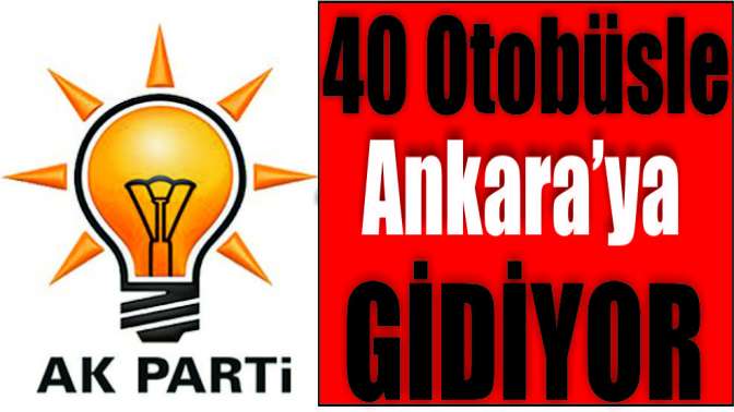 AK Parti 40 otobüsle Ankara’ya gidiyor