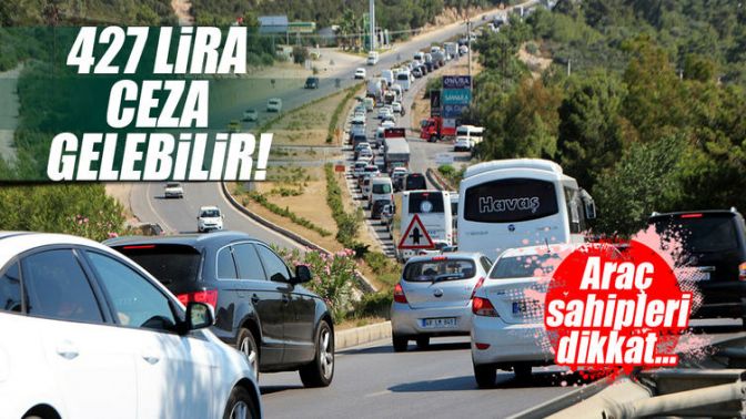 Araç sürücüleri dikkat! 427 TL ceza yiyebilirsiniz...