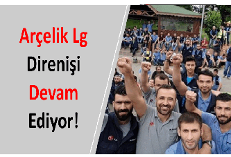 Arçelik Lg Direnişi Devam Ediyor!