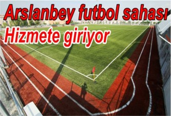 Arslanbey futbol sahası hizmete giriyor