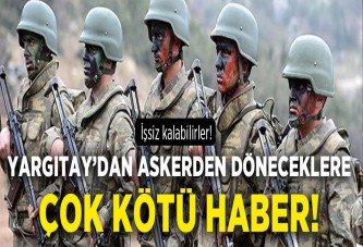 Askerden döneceklere kötü haber