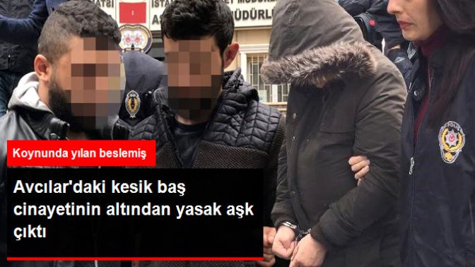 Avcılarda Boğazı Kesilerek Öldürülen Suriyeli Cinayetinden Yasak Aşk Çıktı