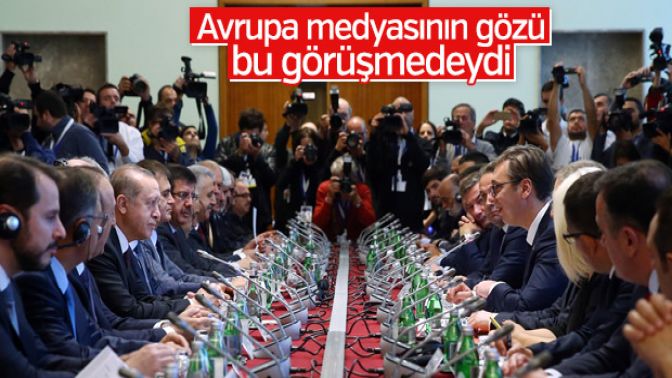 Avrupa medyası Erdoğanı Sırbistanda yakın takibe aldı