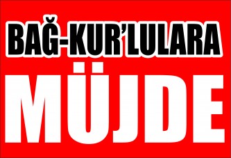 Bağ-Kur’lulara Müjde