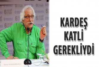 Bahadıroğlu: Kardeş katli gerekliydi