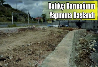 Balıkçı barınağının yapımına başlandı