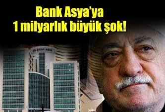 Bank Asya'ya 1 milyar liralık şok!