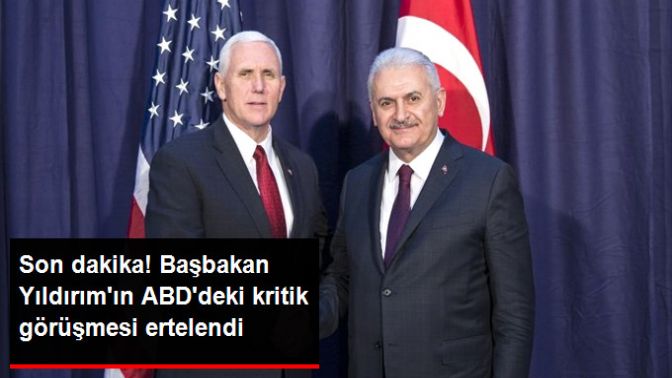 Başbakan Yıldırımın, ABD Başkan Yardımcısı ile Yapacağı Görüşme Ertelendi