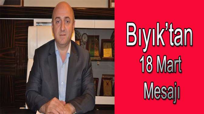 Başkan Bıyık’tan 18 Mart Mesajı