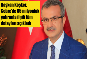 Başkan Köşker, Hepsini Açıkladı