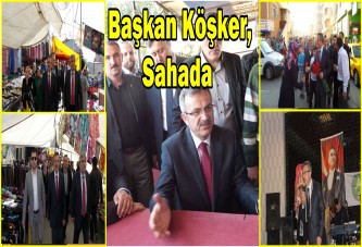 Başkan Köşker, Sahada