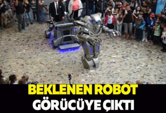 BEKLENEN ROBOT GÖRÜCÜYE ÇIKTI