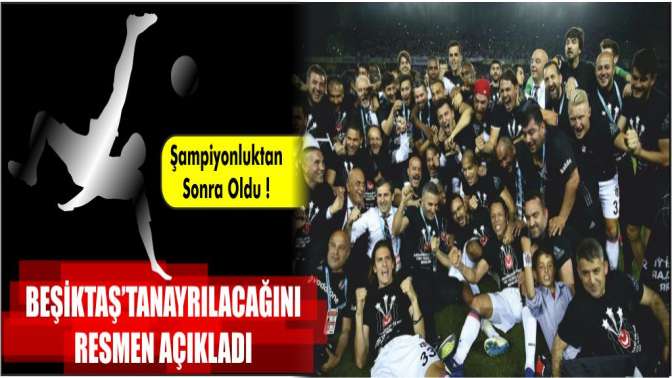 Beşiktaşta şampiyonluk geldi, ilk ayrılık gerçekleşti