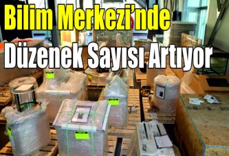 Bilim Merkezi’nde düzenek sayısı artıyor