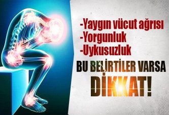 Bu belirtiler varsa hafife almayın!