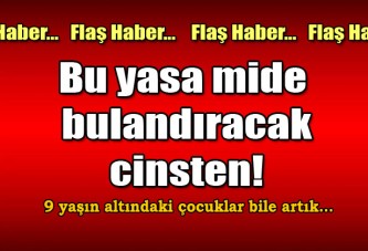 Bu Yasa Mide Bulandıracak Cinsten