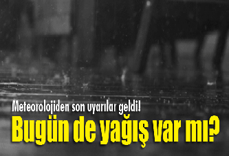 Bugün de yağış var mı?