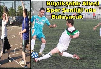 Büyükşehir ailesi Spor Şenliği’nde buluşacak