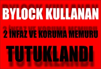 Bylock kullanan 2 İnfaz ve Koruma Memuru tutuklandı