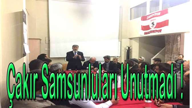 Çakır Samsunluları Unutmadı !