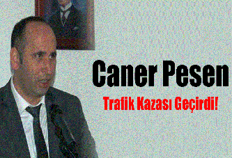 Caner Pesen Trafik kazası Geçirdi!