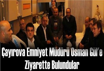 Çayırova Emniyet Müdürü Osman Gül'e Ziyarette Bulundular