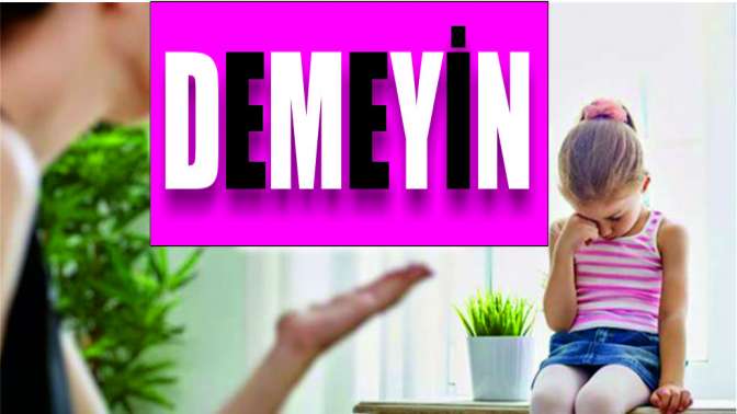 Çocuğa ‘yapma’, ‘etme’ demeyin