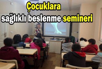 Çocuklara sağlıklı beslenme semineri