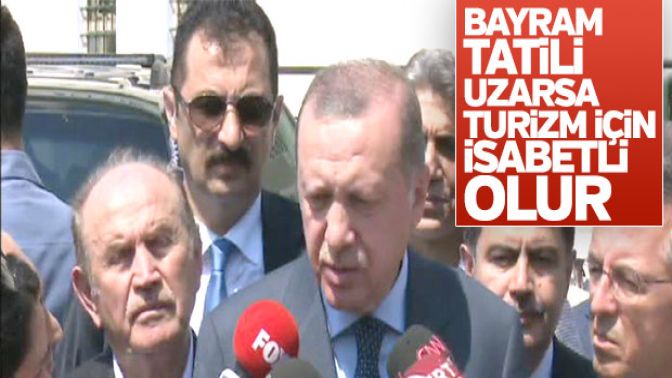 Cumhurbaşkanı Erdoğandan tatilin uzatılmasına yeşil ışık