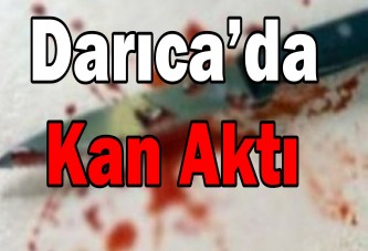 Darıca’da Kan Aktı