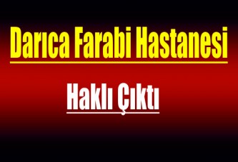 Darıca Farabi Hastanesi haklı çıktı