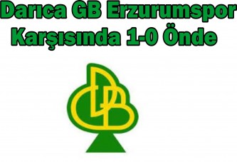 Darıca GB Erzurumspor Karşısında 1-0 Önde