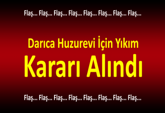 Darıca Huzurevi İçin Yıkım Kararı Alındı