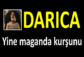 Darıca'da maganda kurşunu!