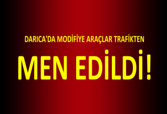 DARICA'DA MODİFİYE ARAÇLAR TRAFİKTEN MEN EDİLDİ!