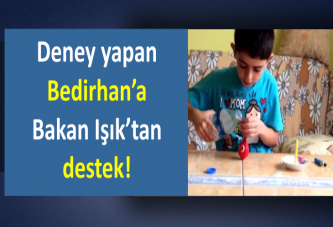 Deney yapan Bedirhan’a Bakan Işık’tan destek!