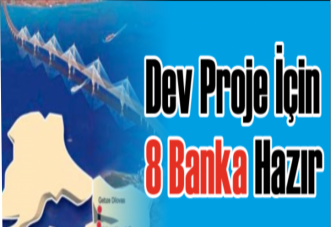 Dev Proje İçin 8 Banka Hazır