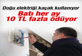 Doğu'daki kaçak elektriğin faturasını tüm Türkiye ödüyor