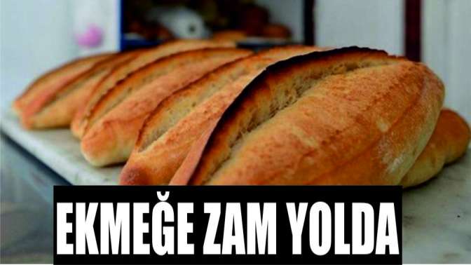 Ekmeğe zam yolda