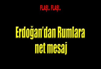 Erdoğan'dan Rumlara net mesaj