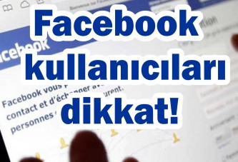 Facebook kullanıcıları dikkat!