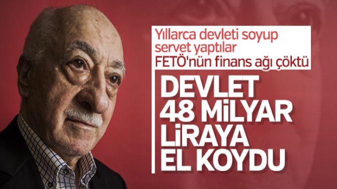 FETÖnün 48 milyar lirası devlete geçti