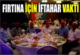 FIRTINA İÇİN İFTAHAR VAKTİ